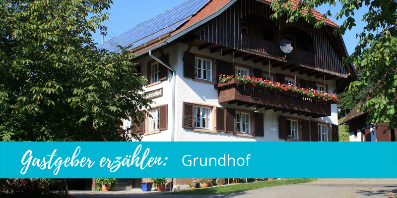 Gastgeber erzählen: Grundhof in Elzach