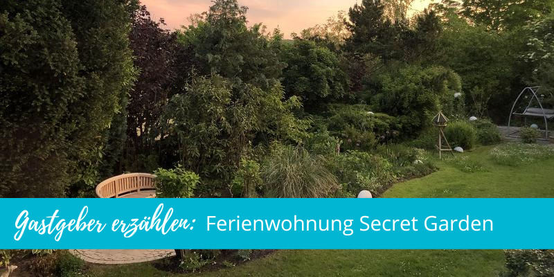 Gastgeber erzählen: Ferienwohnung Secret Garden